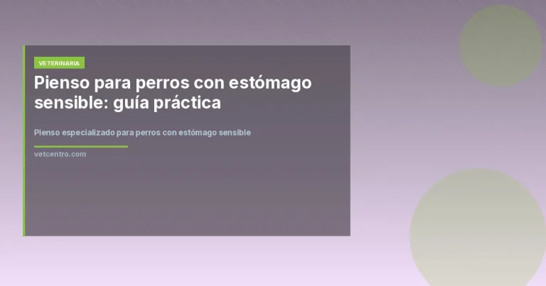 Pienso especializado para perros con estómago sensible